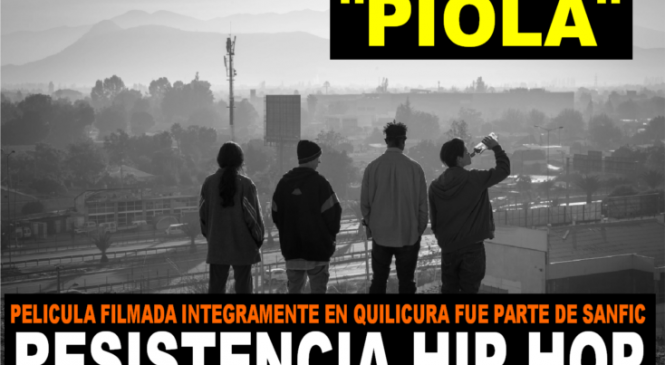 Piola, el film que refleja la resistencia Hip Hop en Quilicura